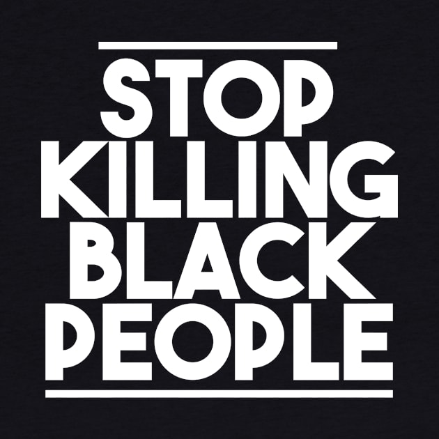 STOP KILLING BLACK PEOPLE by GOG designs